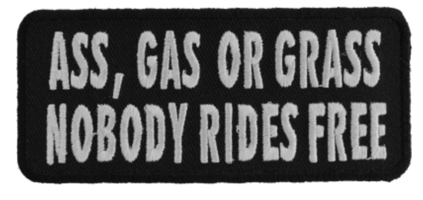 Ass Gas or Grass Nobody Rides Free Patch